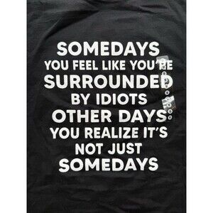 Men's Some Days I'm Surrounded By Idiots T Shirt Funny Offensive Novelty Graphic